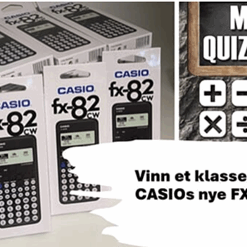KONKURRANSE QUIZ (VINNEREN FÅR ET KLASSESETT 30STK MED FX-82CW)